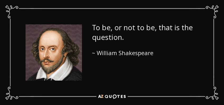 quote-to-be-or-not-to-be-that-is-the-question-william-shakespeare-26-73-45